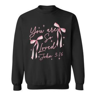 You Are So Loved Coquette John 3 Sweatshirt - Thegiftio UK