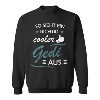 So Sieht Ein Richtig Cooler Gedi Aus Taufdi Sweatshirt - Geschenkecke