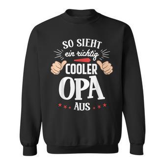 So Sieht Ein Richtig Cooler Opa Aus Bester Opa Grandpa Sweatshirt - Geschenkecke