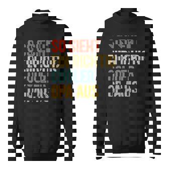 So Sieht Ein Richtig Cooler Opa Aus Großvater Saying S Sweatshirt - Geschenkecke