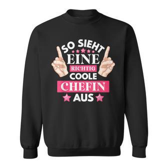 So Ssieht Eine Coole Chefin Aus S Sweatshirt - Geschenkecke