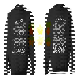 Sorry I Have Plants This Weekend Plant Lover Set Gardening Sweatshirt - Monsterry