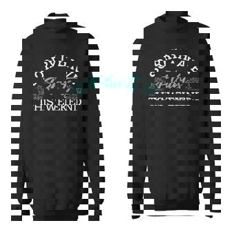 Sorry I Have Plants This Weekend Plant Succulent Gardener Sweatshirt - Monsterry