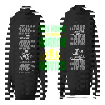 Stay Home And Watch Horror Movies Sweatshirt - Monsterry