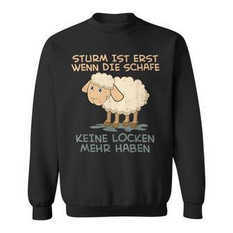 Storm Ist Erst Wenn Die Sheep Keine Locken Mehr Haben Sheep Sweatshirt - Geschenkecke