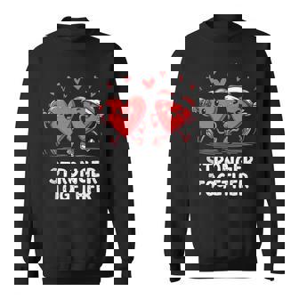 Stronger Together Fun Fitness Valentine’S Day Sweatshirt | Mazezy