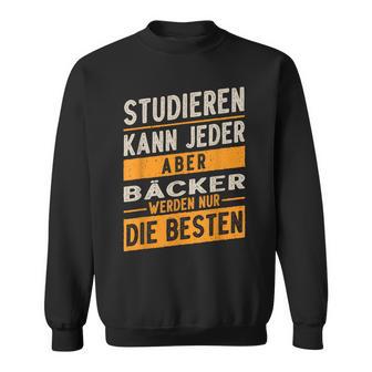 Study Can Every Baker Werden Only The Best Sweatshirt - Geschenkecke