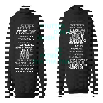 Stutter Stuttering Awareness Please Don't Finish My Sentence Sweatshirt - Monsterry