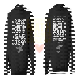 A Super Hot Math Teacher Stole My Heart Valentines Day Sweatshirt - Monsterry