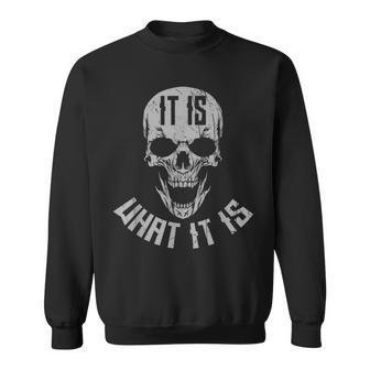 It Is What It Is Sweatshirt - Geschenkecke