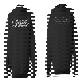 That's Out Of Scope Said No Attacker Ever Saying Best Tank Top Sweatshirt - Monsterry