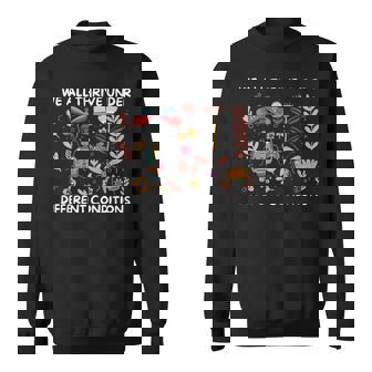 We All Thrive Under Different Conditions Autism Awareness Sweatshirt - Monsterry