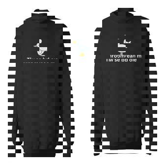 Throw Some Bread On Me Feed The Ducks Shirt Sweatshirt - Monsterry