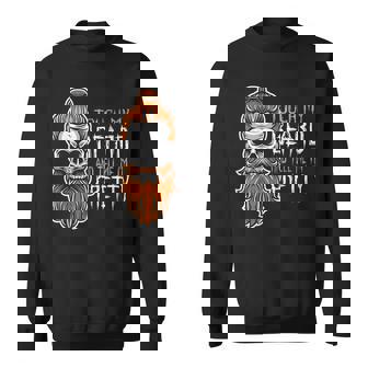 Touch My Beard And Tell Me I'm Pretty Halloween Sweatshirt - Monsterry