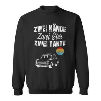 Trabi Ddr Two Stroke Two Eggs Two Hands Sweatshirt - Geschenkecke