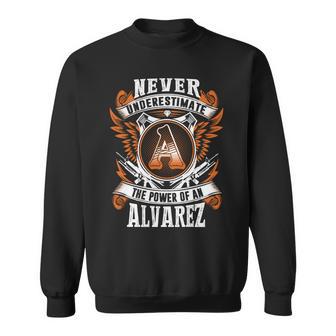 Never Underestimate The Power Of Alvarez Alvarez Name Sweatshirt - Thegiftio
