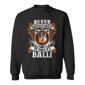 Never Underestimate The Power Of Balli Balli Name Sweatshirt - Thegiftio UK