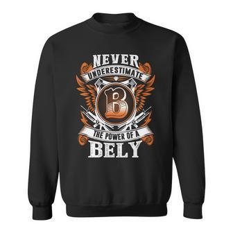 Never Underestimate The Power Of Bély Bély Name Sweatshirt - Thegiftio UK