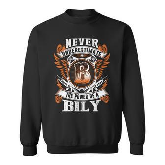 Never Underestimate The Power Of Bily Bily Name Sweatshirt - Thegiftio UK