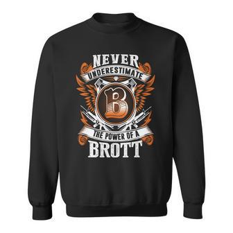 Never Underestimate The Power Of Brott Brott Name Sweatshirt - Thegiftio UK