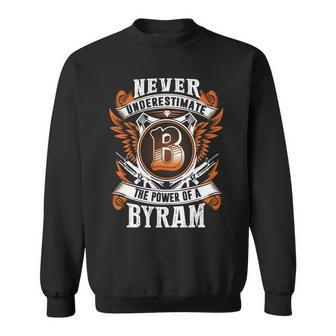 Never Underestimate The Power Of Byram Byram Name Sweatshirt - Thegiftio UK
