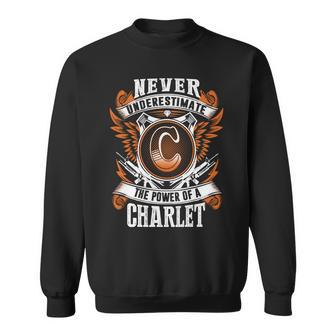 Never Underestimate The Power Of Charlet Charlet Name Sweatshirt - Thegiftio UK