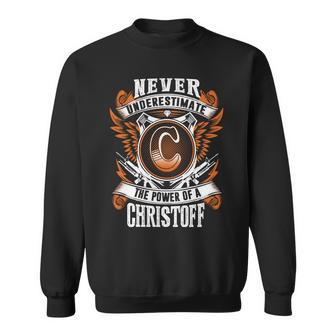 Never Underestimate The Power Of Christoff Christoff Name Sweatshirt - Thegiftio UK