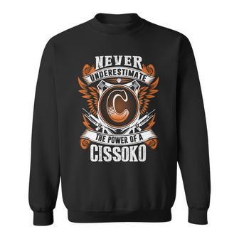 Never Underestimate The Power Of Cissoko Cissoko Name Sweatshirt - Thegiftio UK