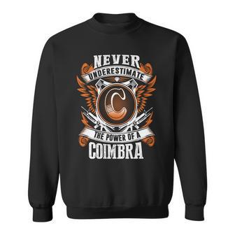 Never Underestimate The Power Of Coimbra Coimbra Name Sweatshirt - Thegiftio UK