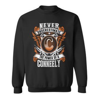 Never Underestimate The Power Of Conneely Conneely Name Sweatshirt - Thegiftio UK