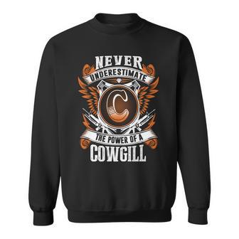 Never Underestimate The Power Of Cowgill Cowgill Name Sweatshirt - Thegiftio UK