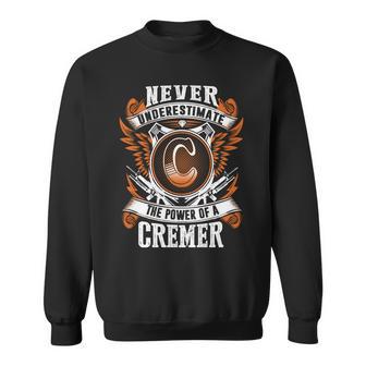 Never Underestimate The Power Of Cremer Cremer Name Sweatshirt - Thegiftio UK