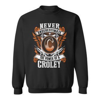 Never Underestimate The Power Of Croley Croley Name Sweatshirt - Thegiftio UK