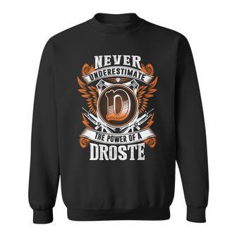 Never Underestimate The Power Of Droste Droste Name Sweatshirt - Thegiftio
