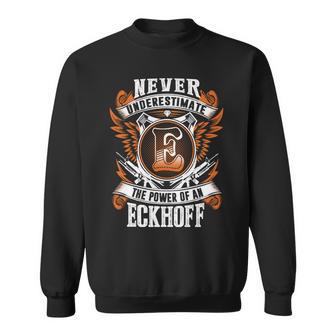Never Underestimate The Power Of Eckhoff Eckhoff Name Sweatshirt - Thegiftio UK