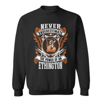 Never Underestimate The Power Of Ethington Ethington Name Sweatshirt - Thegiftio UK
