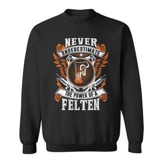 Never Underestimate The Power Of Felten Felten Name Sweatshirt - Thegiftio UK