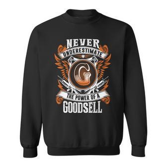 Never Underestimate The Power Of Goodsell Goodsell Name Sweatshirt - Thegiftio UK