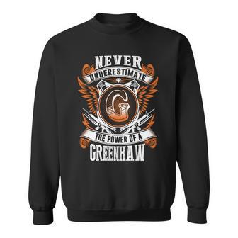 Never Underestimate The Power Of Greenhaw Greenhaw Name Sweatshirt - Thegiftio UK