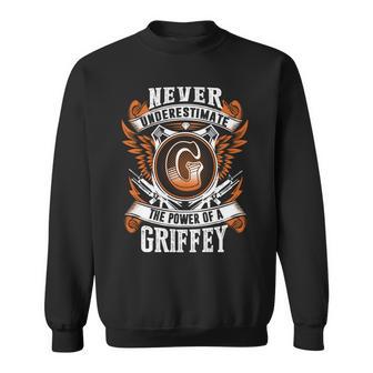 Never Underestimate The Power Of Griffey Griffey Name Sweatshirt - Thegiftio UK