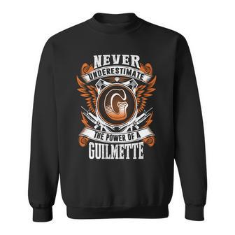 Never Underestimate The Power Of Guilmette Guilmette Name Sweatshirt - Thegiftio UK