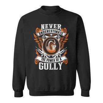 Never Underestimate The Power Of Gully Gully Name Sweatshirt - Thegiftio UK