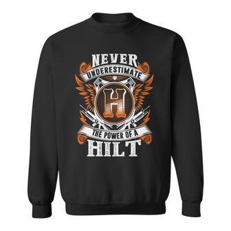 Never Underestimate The Power Of Hilt Hilt Name Sweatshirt - Thegiftio UK