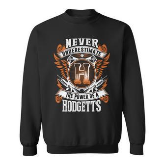 Never Underestimate The Power Of Hodgetts Hodgetts Name Sweatshirt - Thegiftio UK
