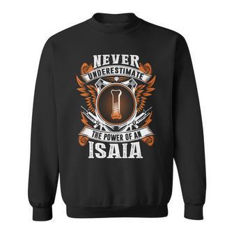 Never Underestimate The Power Of Isaia Isaia Name Sweatshirt - Thegiftio UK