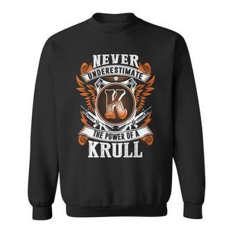 Never Underestimate The Power Of Krull Krull Name Sweatshirt - Thegiftio UK