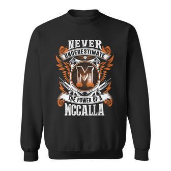 Never Underestimate The Power Of Mccalla Mccalla Name Sweatshirt - Thegiftio UK