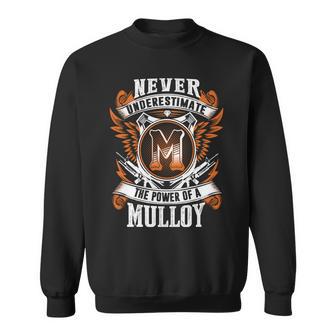 Never Underestimate The Power Of Mulloy Mulloy Name Sweatshirt - Thegiftio UK