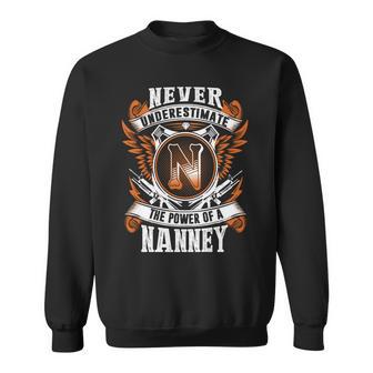 Never Underestimate The Power Of Nanney Nanney Name Sweatshirt - Thegiftio UK