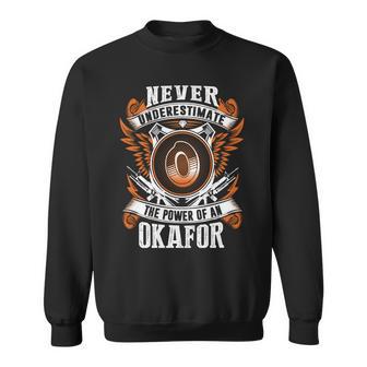 Never Underestimate The Power Of Okafor Okafor Name Sweatshirt - Thegiftio UK